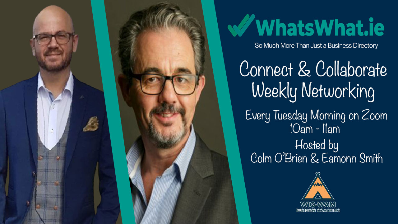 Connect and Collaborate Weekly Networking Meetings with Colm and Eamonn